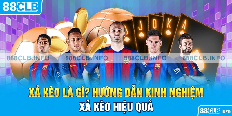 Xả Kèo Là Gì? Hướng Dẫn Kinh Nghiệm Xả Kèo Hiệu Quả - Getuxa