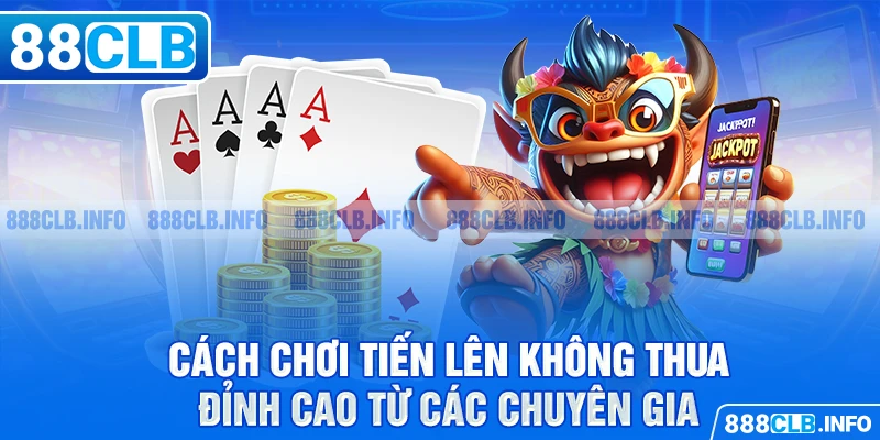 Cách Đánh Tiến Lên Không Thua: Bật Mí Chiến Thuật Đỉnh Cao - Getuxa