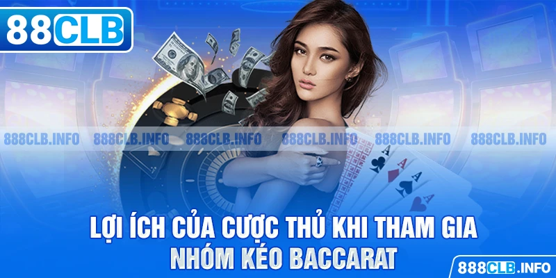 Nhóm Kéo Baccarat Là Gì? Lợi Ích Khi Tham Gia Nhóm Kéo Baccarat - Getuxa