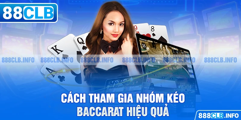 Nhóm Kéo Baccarat Là Gì? Lợi Ích Khi Tham Gia Nhóm Kéo Baccarat - Getuxa
