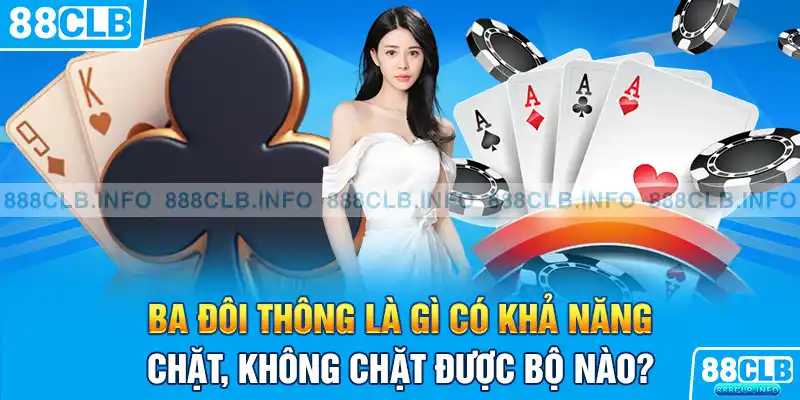 Ba Đôi Thông Là Gì? Kinh Nghiệm Đọc Vị Chuẩn Xác Nhất 2026 - Getuxa