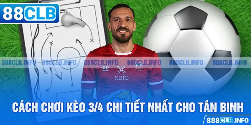 Kèo 3/4 Là Gì? Tìm Hiểu Các Thông Tin Thú Vị Liên Quan - Getuxa
