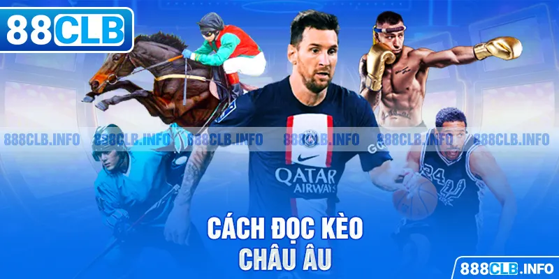Kèo Châu Âu Là Gì? Cách Chơi Chi Tiết Từ A-Z - Getuxa