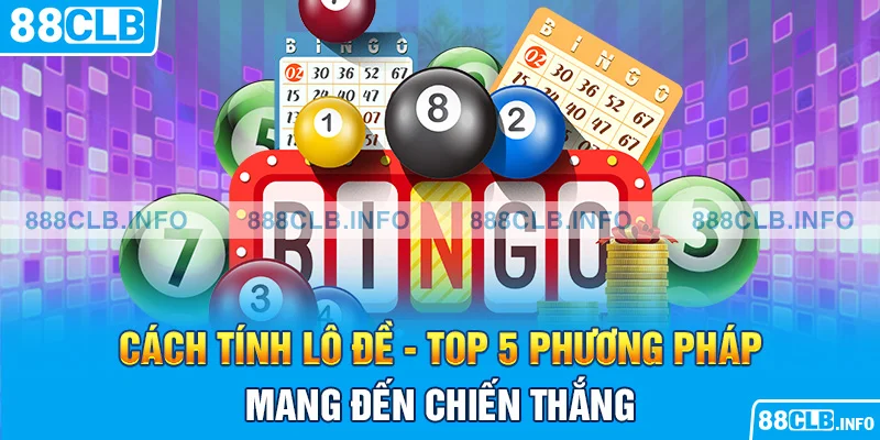 Cách Tính Lô Đề - Top 5 Phương Pháp Mang Đến Chiến Thắng - Getuxa