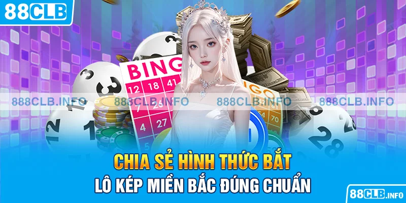 Bắt Lô Kép Miền Bắc - Tự Tin Mang Về Khoản Thưởng Lớn - Getuxa