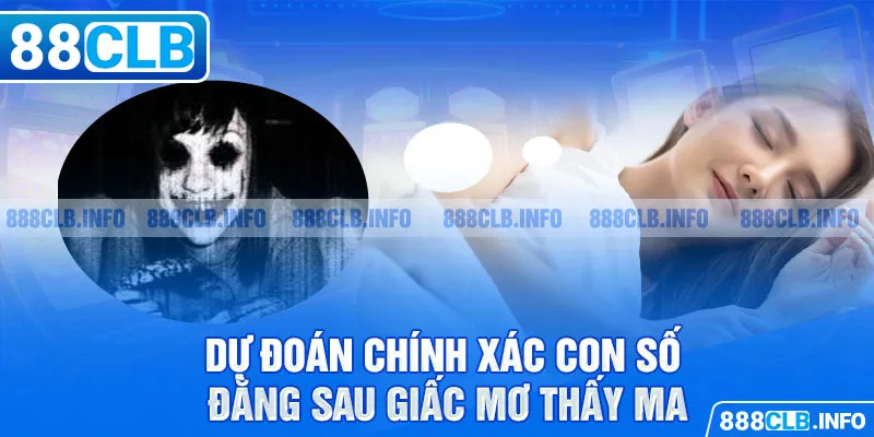 Nằm Mơ Thấy Ma Là Điềm Gì? Giải Mã Bí Ẩn Con Số Chính Xác - Getuxa