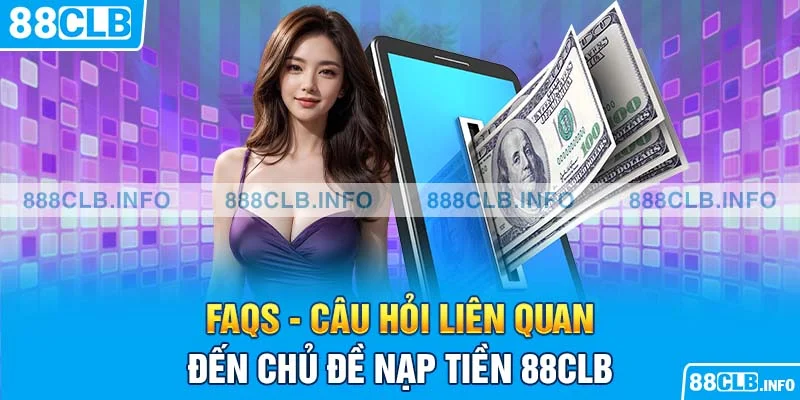 Nạp Tiền 88CLB - Thực Hiện Nhanh Gọn Chỉ Qua Vài Bước - Getuxa