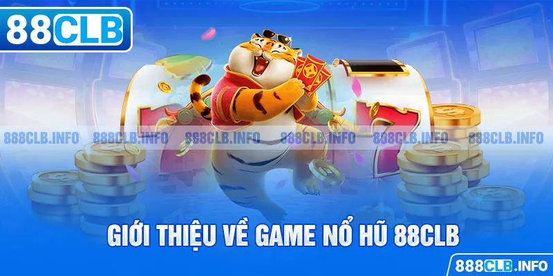 Nổ Hũ 88CLB - Cơ Hội Bùng Nổ Tài Lộc Với Kho Báu Triệu Đô - Getuxa