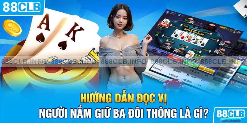 Ba Đôi Thông Là Gì? Kinh Nghiệm Đọc Vị Chuẩn Xác Nhất 2026 - Getuxa