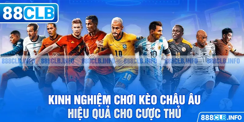 Kèo Châu Âu Là Gì? Cách Chơi Chi Tiết Từ A-Z - Getuxa