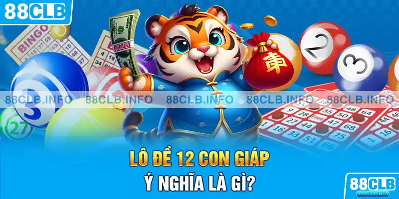 Lô Đề 12 Con Giáp - Bí Kíp Chốt Số Cực Chuẩn Theo Tử Vi 2026 - Getuxa