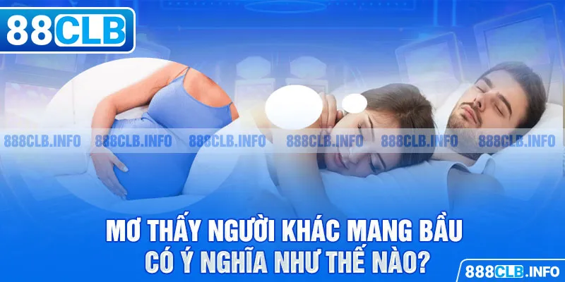 Nằm Mơ Thấy Có Bầu Là Điềm Gì Trong Cuộc Sống Hiện Nay? - Getuxa