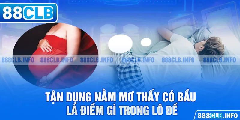 Nằm Mơ Thấy Có Bầu Là Điềm Gì Trong Cuộc Sống Hiện Nay? - Getuxa