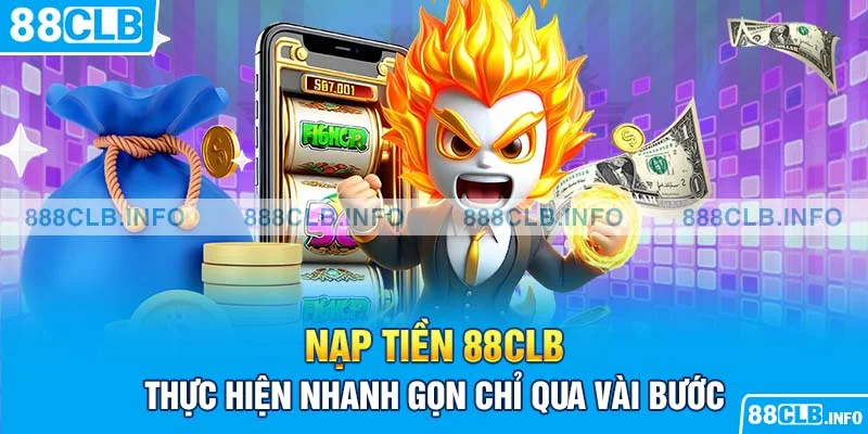 Nạp Tiền 88CLB - Thực Hiện Nhanh Gọn Chỉ Qua Vài Bước - Getuxa