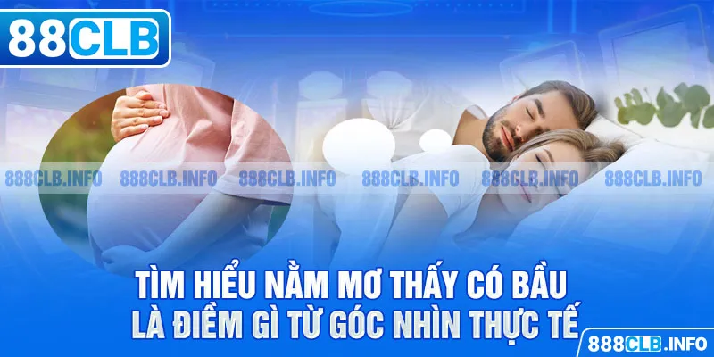 Nằm Mơ Thấy Có Bầu Là Điềm Gì Trong Cuộc Sống Hiện Nay? - Getuxa