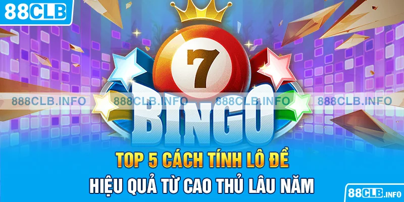 Cách Tính Lô Đề - Top 5 Phương Pháp Mang Đến Chiến Thắng - Getuxa