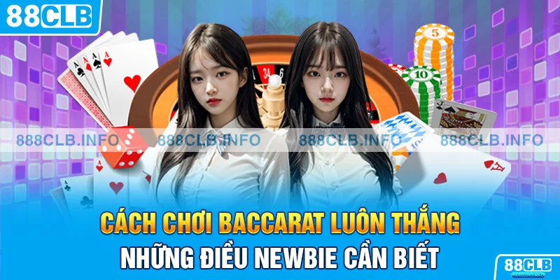 Cách Chơi Baccarat Luôn Thắng - Bí Quyết Giành Lợi Thế Hay - Getuxa
