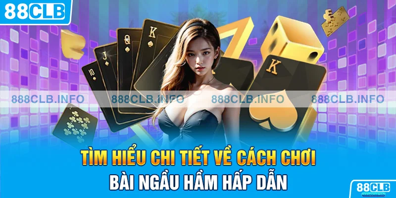 Cách Chơi Bài Ngầu Hầm - Hướng Dẫn Chi Tiết Luật Chơi Thú Vị - Getuxa