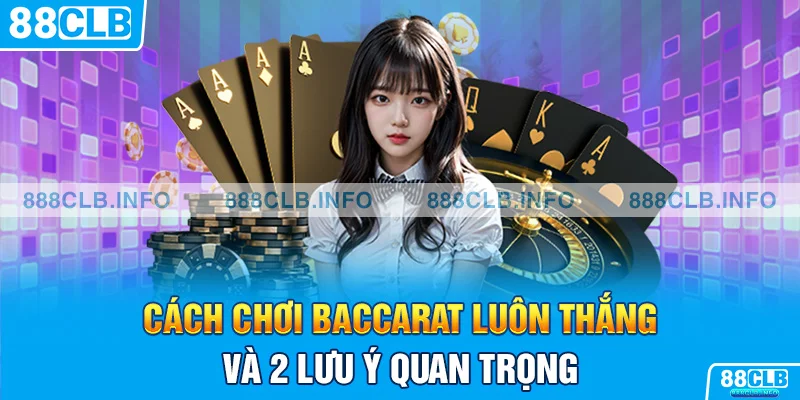 Cách Chơi Baccarat Luôn Thắng - Bí Quyết Giành Lợi Thế Hay - Getuxa