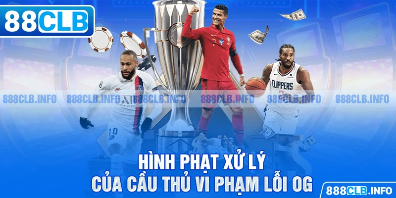 OG Trong Bóng Đá Là Gì? 4 Nguyên Nhân Chính Gây Ra Vi Phạm - Getuxa
