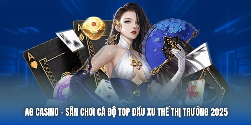 AG Casino - Sân Chơi Cá Độ Top Đầu Xu Thế Thị Trường 2026 - Getuxa