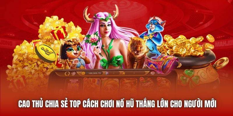 Cách Chơi Nổ Hũ Thắng Lớn - Bí Kíp Đặt Cược Hiệu Quả 2026 - Getuxa