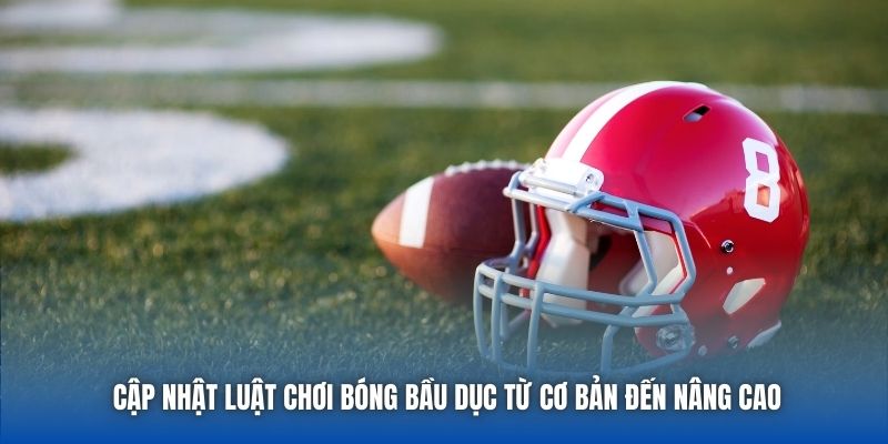 Luật Chơi Bóng Bầu Dục - Tìm Hiểu Chi Tiết Cùng 88CLB - Getuxa