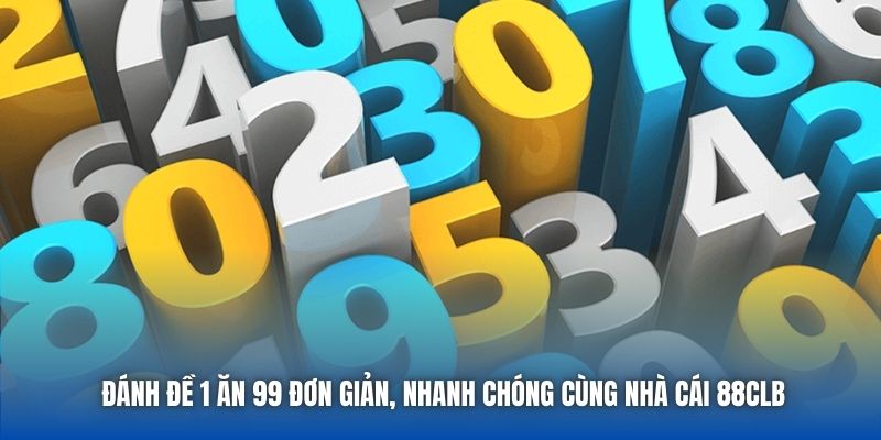 Đánh Đề 1 Ăn 99 Đơn Giản, Nhanh Chóng Cùng Nhà Cái 88CLB - Getuxa