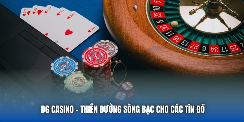 DG Casino - Sảnh Đánh Bạc Trực Tuyến Chất Lượng Top 1 Châu Á - Getuxa