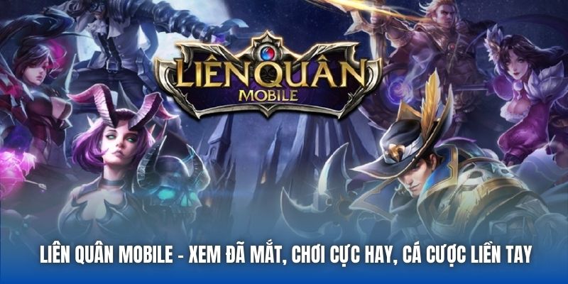 Liên Quân Mobile - Xem Đã Mắt, Chơi Cực Hay, Cá Cược Liền Tay - Getuxa