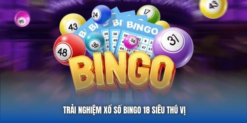 Xổ Số Bingo 18 - Thể Thức Cực Dễ Chơi, Siêu Dễ Trúng - Getuxa