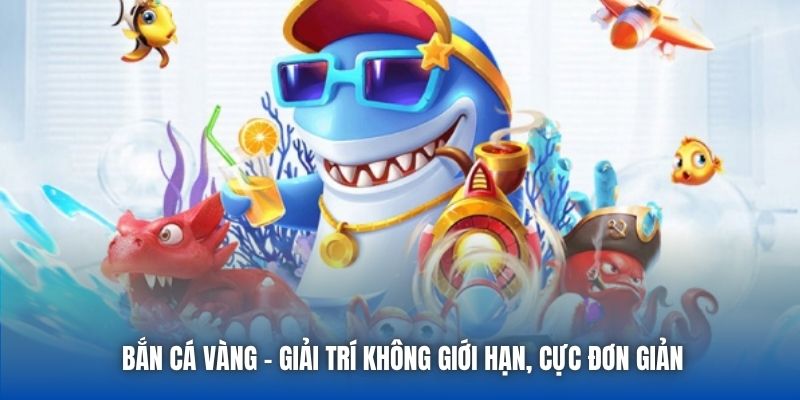 Bắn Cá Vàng - Game Giải Trí Đổi Thưởng Không Thể Bỏ Lỡ 2026 - Getuxa