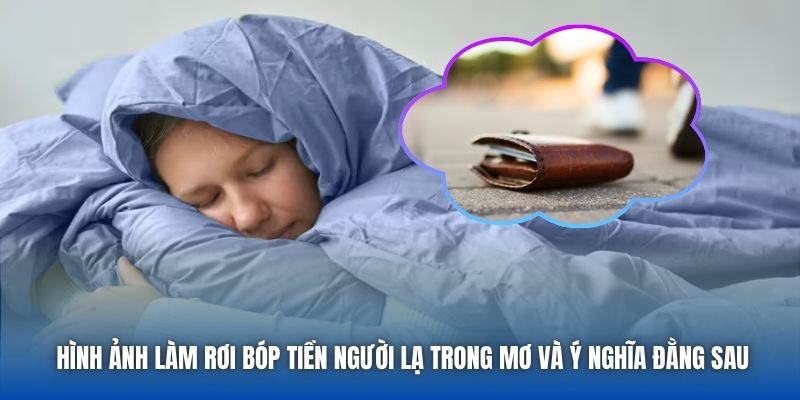 Mơ Thấy Làm Rơi Ví Tiền - Điều Gì Sắp Đến Trong Tương Lai? - Getuxa