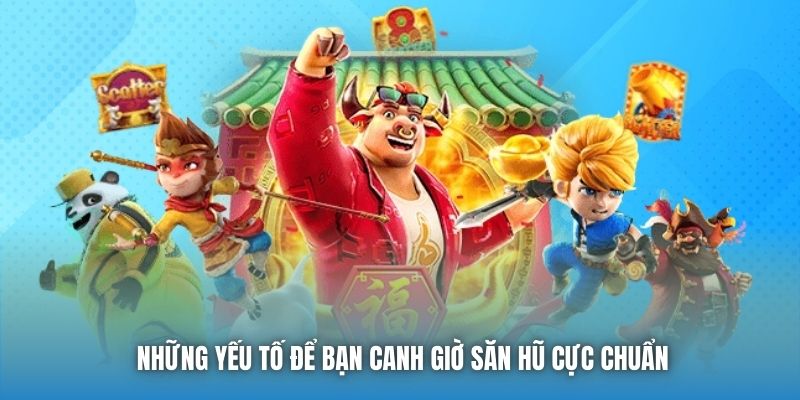 Thời Điểm Dễ Nổ Hũ Nhất - Các Yếu Tố Quan Trọng Ảnh Hưởng - Getuxa