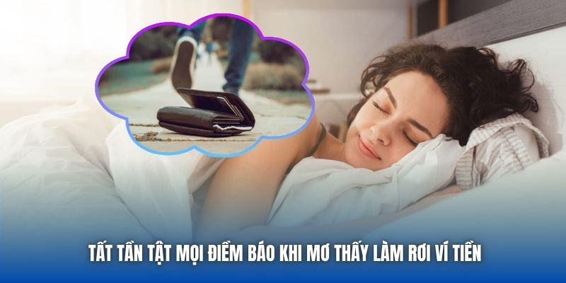 Mơ Thấy Làm Rơi Ví Tiền - Điều Gì Sắp Đến Trong Tương Lai? - Getuxa