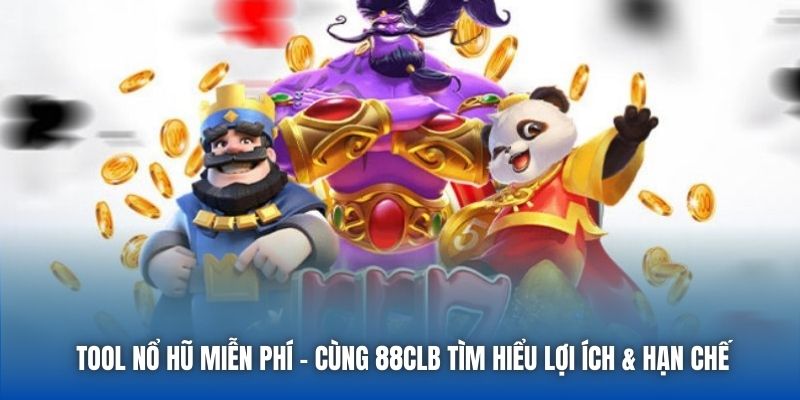 Tool Nổ Hũ Miễn Phí - Cùng 88CLB Tìm Hiểu Lợi Ích & Hạn Chế - Getuxa