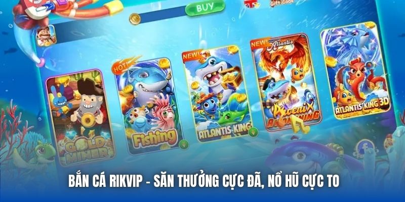 Bắn Cá Rikvip - Săn Thưởng Cực Đã, Nổ Hũ Cực To - Getuxa