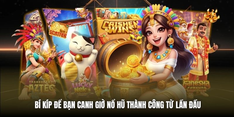 Kinh Nghiệm Canh Giờ Nổ Slot - Bí Quyết Trúng Lớn Mọi Nhà - Getuxa