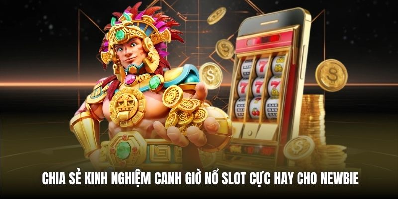 Kinh Nghiệm Canh Giờ Nổ Slot - Bí Quyết Trúng Lớn Mọi Nhà - Getuxa