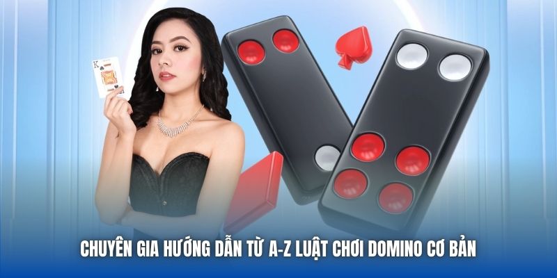 Luật Chơi Domino Toàn Tập Từ Cơ Bản Đến Nâng Cao Cho Newbie - Getuxa
