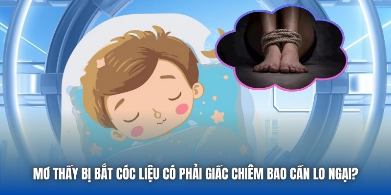Mơ Thấy Bị Bắt Cóc - Giải Mã Giấc Mộng Đầy Ám Ảnh - Getuxa