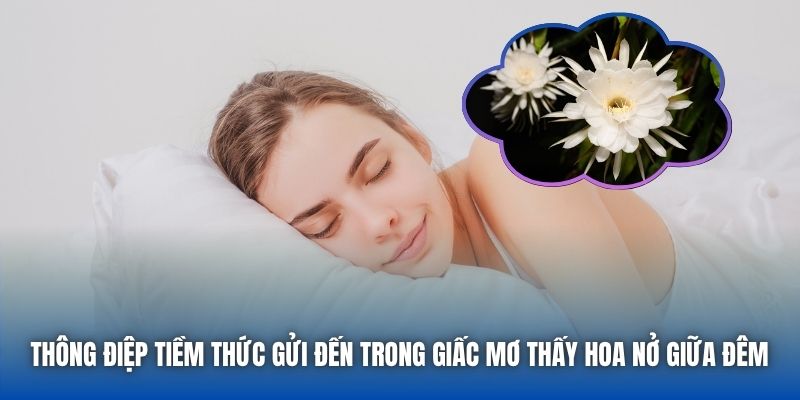 Mơ Thấy Hoa Nở Giữa Đêm | Khi Vũ Trụ Gửi Tín Hiệu May Mắn - Getuxa
