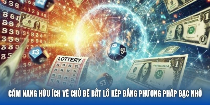 Kinh Nghiệm Bắt Lô Kép Bằng Phương Pháp Bạc Nhớ Cực Chuẩn - Getuxa