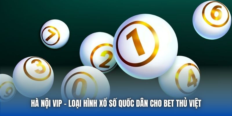 Hà Nội VIP - Loại Hình Xổ Số Được Ưa Chuộng Nhất Miền Bắc - Getuxa