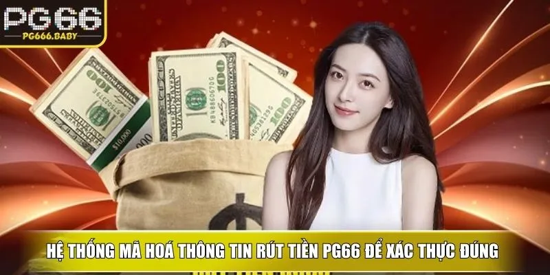 Rút Tiền PG66 Nhanh, An Toàn, Hạn Mức Thực Hiện Cao - Getuxa