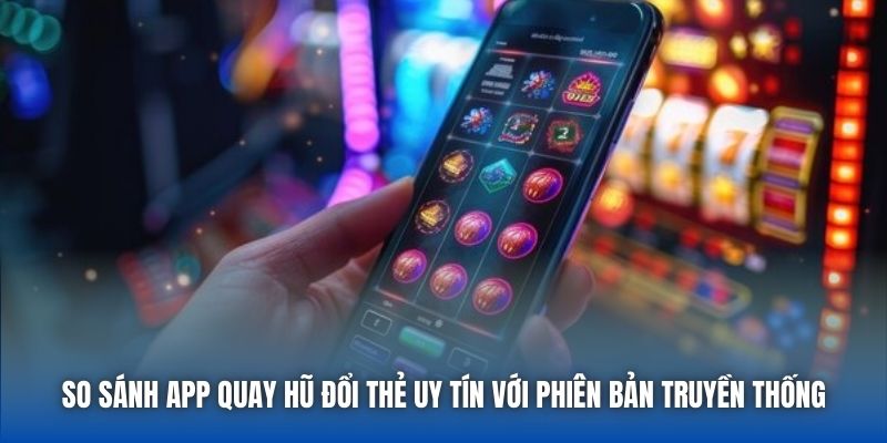 App Quay Hũ Đổi Thẻ Uy Tín - Trải Nghiệm An Toàn, Thưởng Lớn - Getuxa