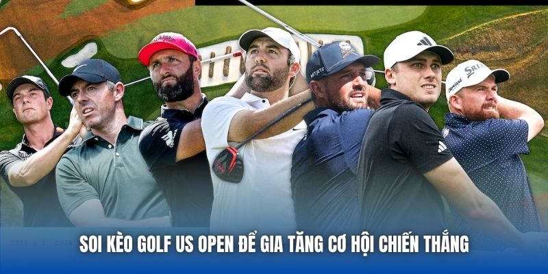 Soi Kèo Golf US Open Để Gia Tăng Cơ Hội Chiến Thắng - Getuxa