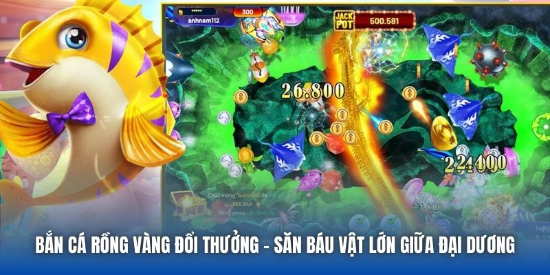 Bắn Cá Rồng Vàng Đổi Thưởng - Săn Báu Vật Lớn Giữa Đại Dương - Getuxa