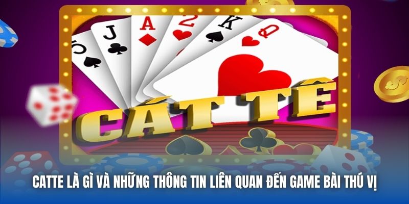 Catte Là Gì - Môn Giải Trí Dân Gian Thân Thuộc Của Bet Thủ - Getuxa
