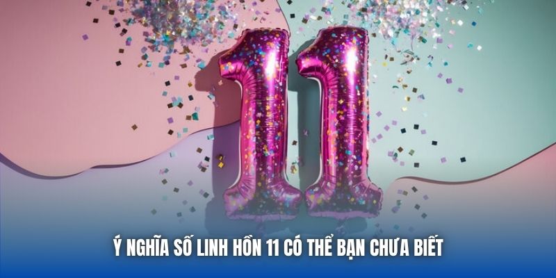 Ý Nghĩa Số Linh Hồn 11 - Sứ Mệnh Của Người Truyền Cảm Hứng - Getuxa
